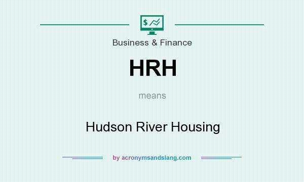 What does HRH mean? It stands for Hudson River Housing