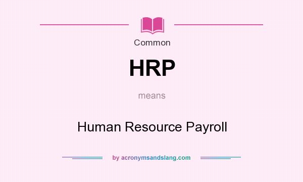 What does HRP mean? It stands for Human Resource Payroll