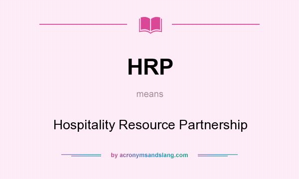 What does HRP mean? It stands for Hospitality Resource Partnership