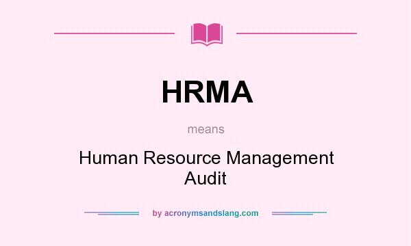 What does HRMA mean? It stands for Human Resource Management Audit