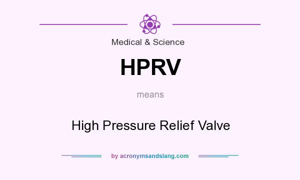 What does HPRV mean? It stands for High Pressure Relief Valve