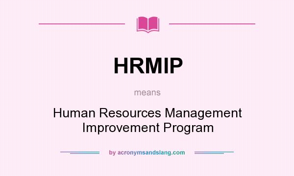 What does HRMIP mean? It stands for Human Resources Management Improvement Program
