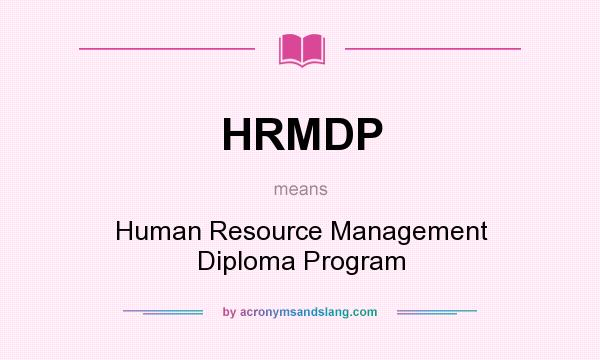 What does HRMDP mean? It stands for Human Resource Management Diploma Program