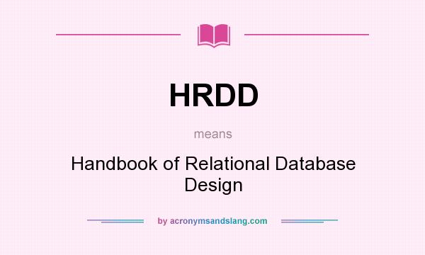 What does HRDD mean? It stands for Handbook of Relational Database Design