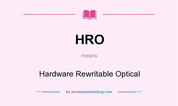 What does HRO mean? It stands for Hardware Rewritable Optical