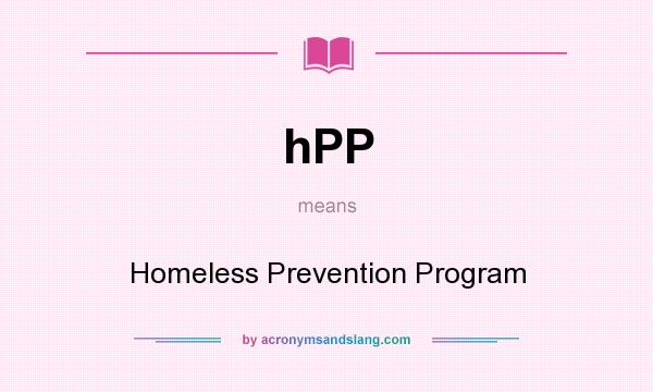 What does hPP mean? It stands for Homeless Prevention Program