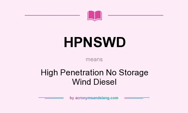 What does HPNSWD mean? It stands for High Penetration No Storage Wind Diesel