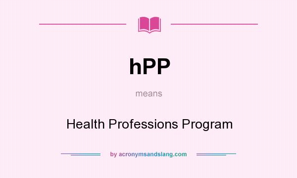 What does hPP mean? It stands for Health Professions Program