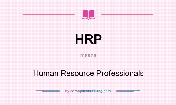What does HRP mean? It stands for Human Resource Professionals