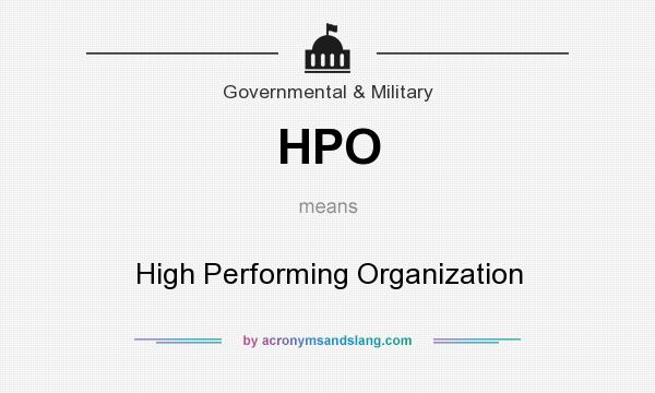 What does HPO mean? It stands for High Performing Organization