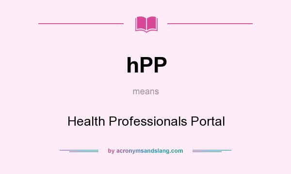 What does hPP mean? It stands for Health Professionals Portal