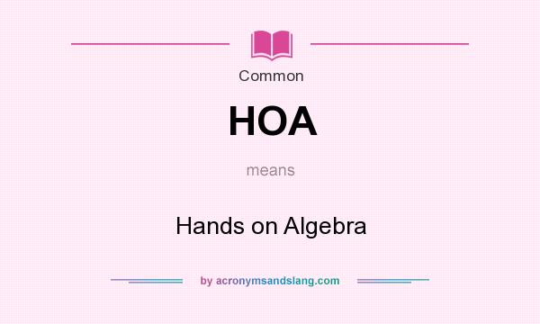 What does HOA mean? It stands for Hands on Algebra