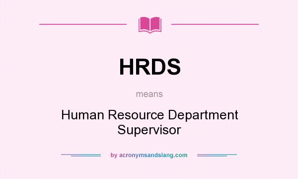 What does HRDS mean? It stands for Human Resource Department Supervisor
