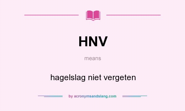 What does HNV mean? It stands for hagelslag niet vergeten