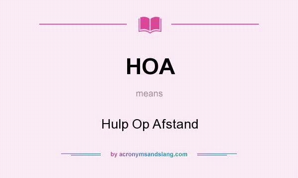 What does HOA mean? It stands for Hulp Op Afstand