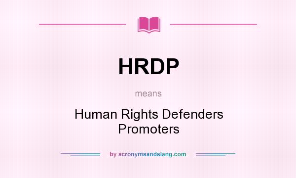 What does HRDP mean? It stands for Human Rights Defenders Promoters
