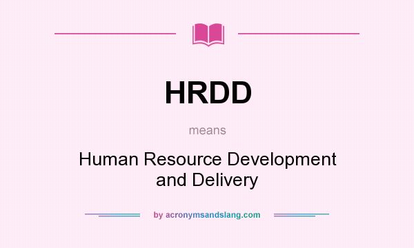 What does HRDD mean? It stands for Human Resource Development and Delivery