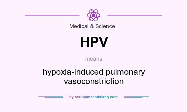 What does HPV mean? It stands for hypoxia-induced pulmonary vasoconstriction