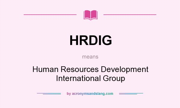 What does HRDIG mean? It stands for Human Resources Development International Group