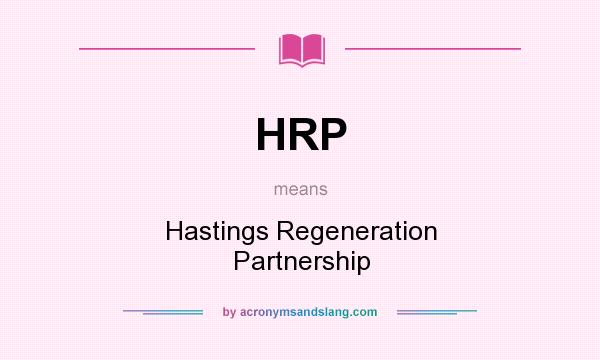What does HRP mean? It stands for Hastings Regeneration Partnership