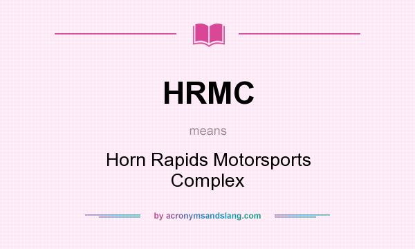 What does HRMC mean? It stands for Horn Rapids Motorsports Complex