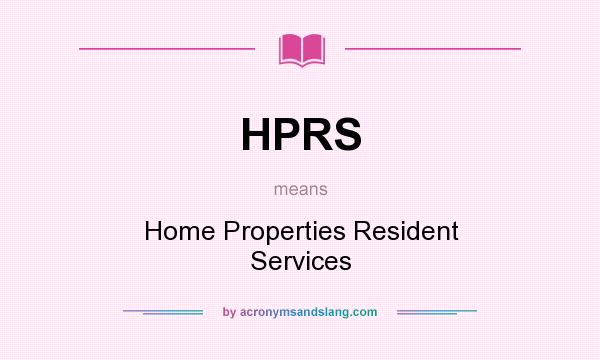 What does HPRS mean? It stands for Home Properties Resident Services