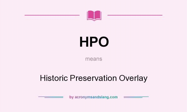 What does HPO mean? It stands for Historic Preservation Overlay