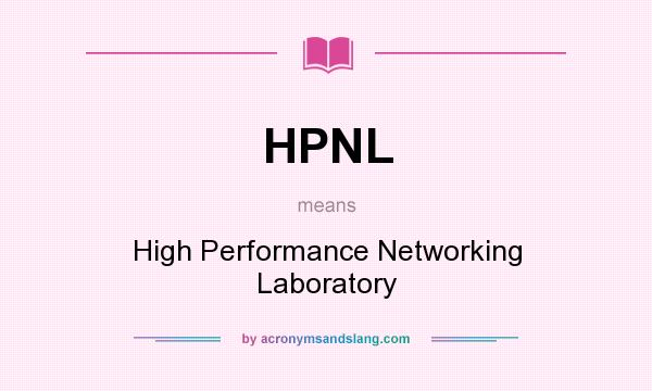 What does HPNL mean? It stands for High Performance Networking Laboratory