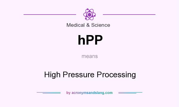 What does hPP mean? It stands for High Pressure Processing