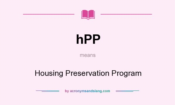 What does hPP mean? It stands for Housing Preservation Program