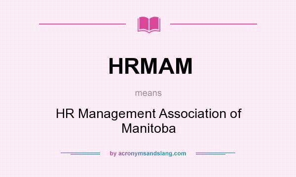 What does HRMAM mean? It stands for HR Management Association of Manitoba