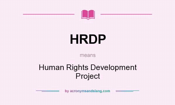 What does HRDP mean? It stands for Human Rights Development Project