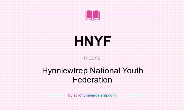 What does HNYF mean? It stands for Hynniewtrep National Youth Federation