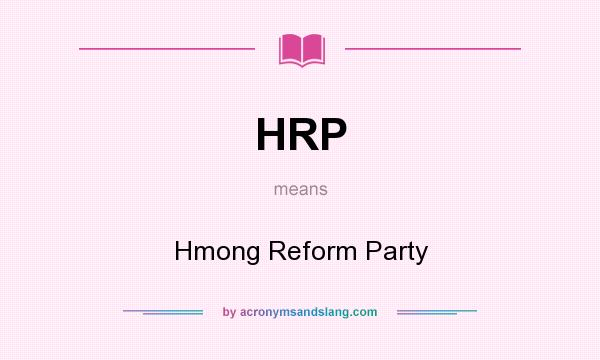 What does HRP mean? It stands for Hmong Reform Party