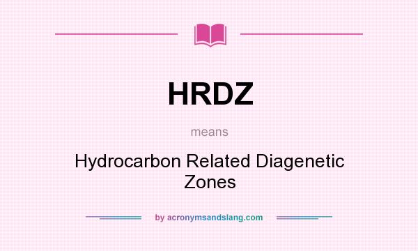 What does HRDZ mean? It stands for Hydrocarbon Related Diagenetic Zones