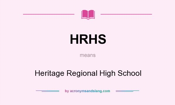 What does HRHS mean? It stands for Heritage Regional High School