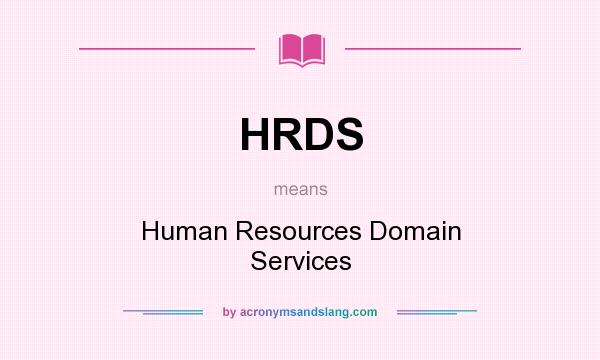 What does HRDS mean? It stands for Human Resources Domain Services
