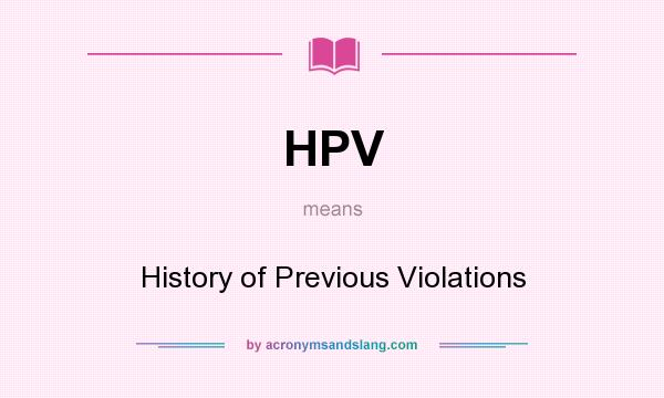 What does HPV mean? It stands for History of Previous Violations