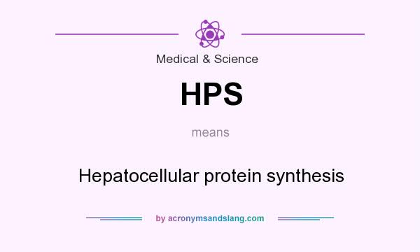 What does HPS mean? It stands for Hepatocellular protein synthesis