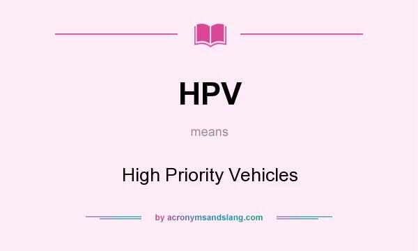 What does HPV mean? It stands for High Priority Vehicles