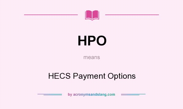 What does HPO mean? It stands for HECS Payment Options