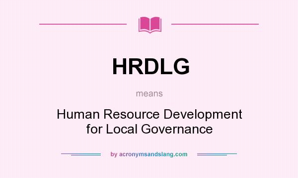 What does HRDLG mean? It stands for Human Resource Development for Local Governance