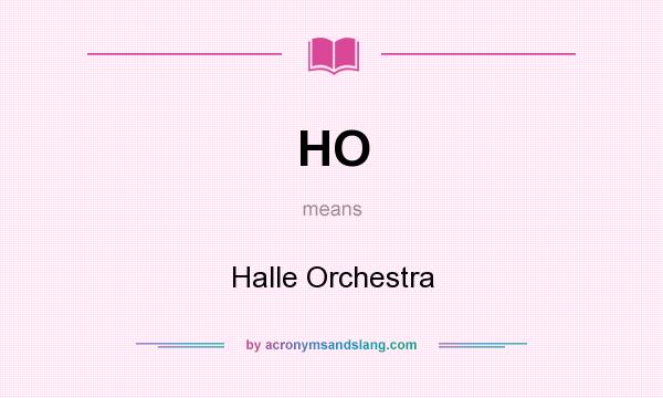 What does HO mean? It stands for Halle Orchestra