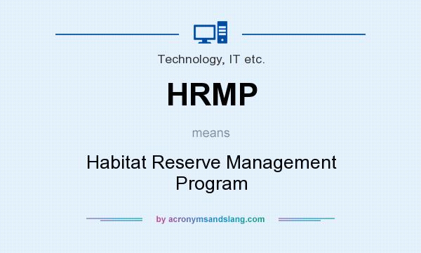 What does HRMP mean? It stands for Habitat Reserve Management Program