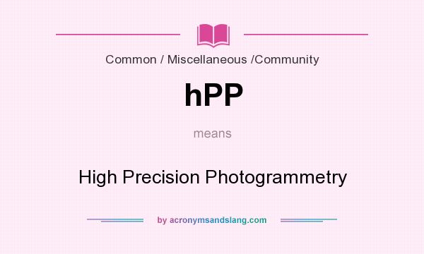 What does hPP mean? It stands for High Precision Photogrammetry