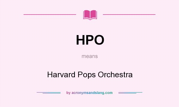 What does HPO mean? It stands for Harvard Pops Orchestra