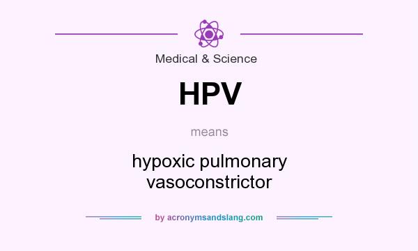 What does HPV mean? It stands for hypoxic pulmonary vasoconstrictor