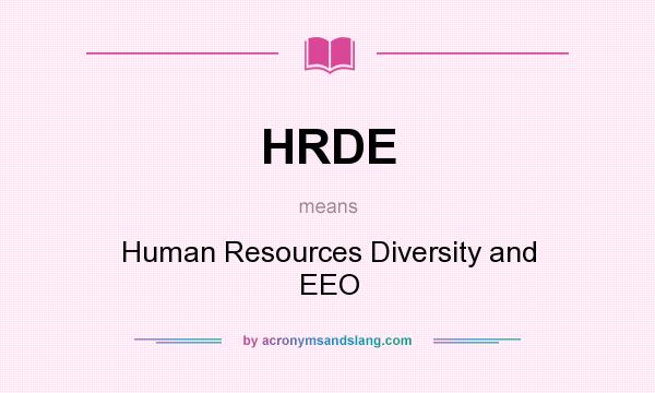 What does HRDE mean? It stands for Human Resources Diversity and EEO