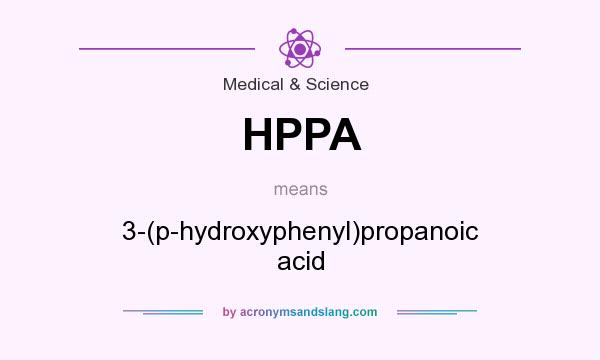 What does HPPA mean? It stands for 3-(p-hydroxyphenyl)propanoic acid
