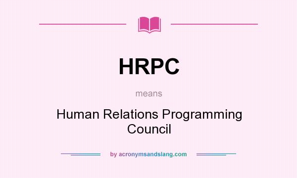 What does HRPC mean? It stands for Human Relations Programming Council